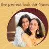 Get the perfect festive look this Navratri